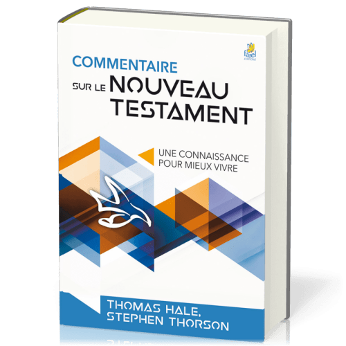 COMMENTAIRE SUR LE NOUVEAU TESTAMENT - NELLE EDITION - UN COMMENTAIRE POUR MIEUX VIVRE