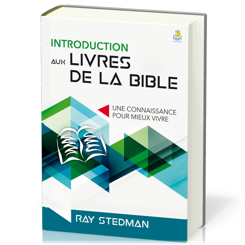INTRODUCTION AUX LIVRES DE LA BIBLE - NELLE EDITION - UNE CONNAISSANCE POUR MIEUX VIVRE
