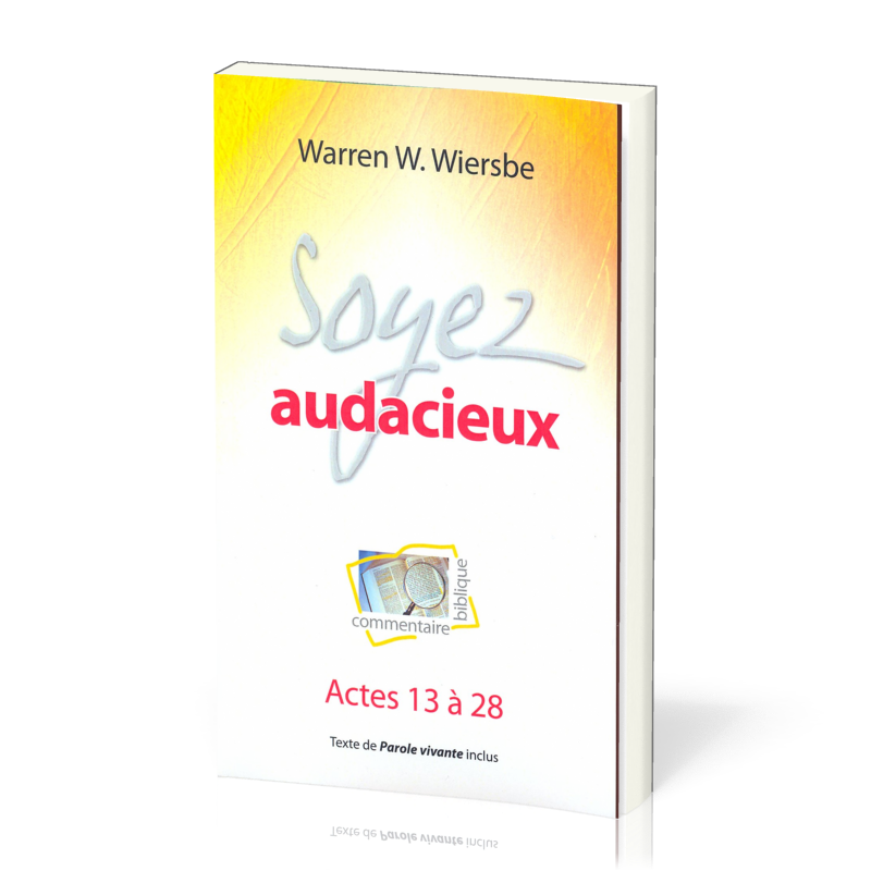SOYEZ AUDACIEUX - ACTES 13 A 28