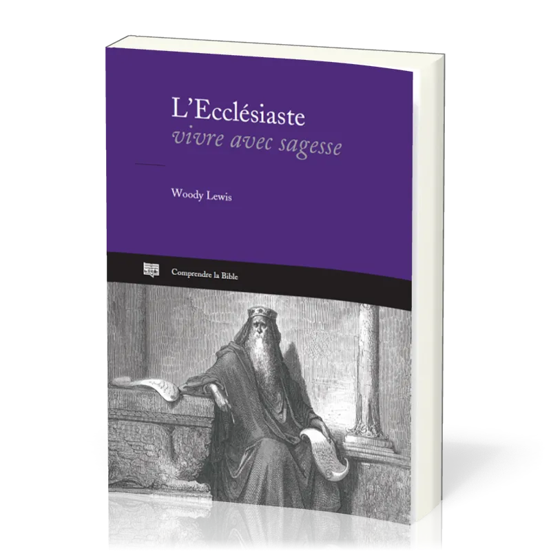 ECCLESIASTE (L') - VIVRE AVEC SAGESSE