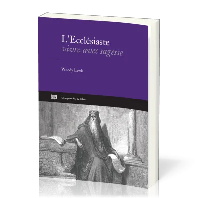 ECCLESIASTE (L') - VIVRE AVEC SAGESSE