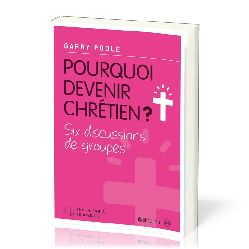 POURQUOI DEVENIR CHRETIEN