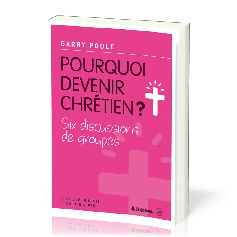 POURQUOI DEVENIR CHRETIEN