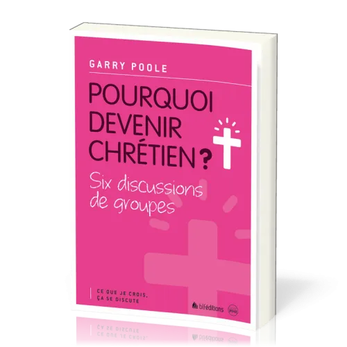 POURQUOI DEVENIR CHRETIEN