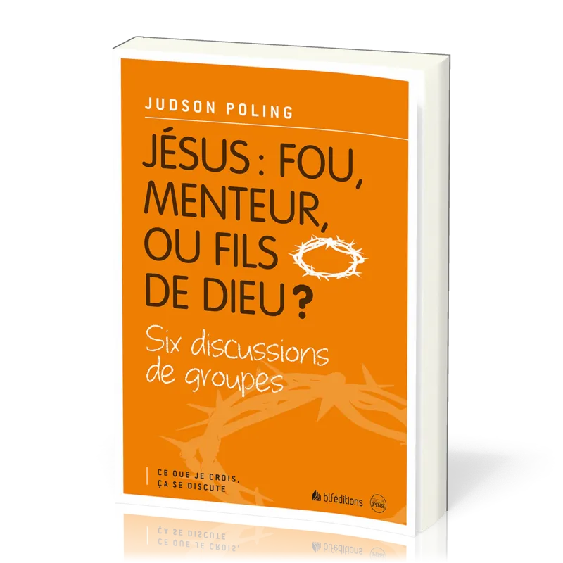 JESUS : FOU, MENTEUR OU FILS DE DIEU