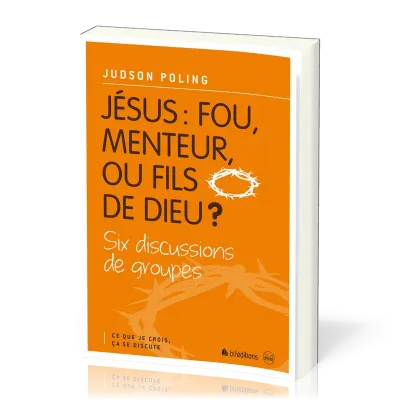 JESUS : FOU, MENTEUR OU FILS DE DIEU