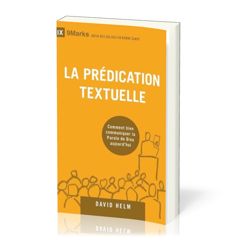 PREDICATION TEXTUELLE (LA) - COMMENT BIEN COMMUNIQUER LA PAROLE DE DIEU AUJOURD'HUI