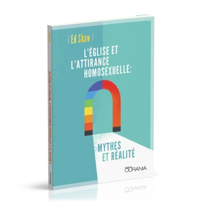 EGLISE ET L'ATTIRANCE HOMOSEXUELLE (L') - MYTHES ET REALITE