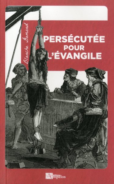 PERSECUTEE POUR L'EVANGILE - BLANCHE GAMOND