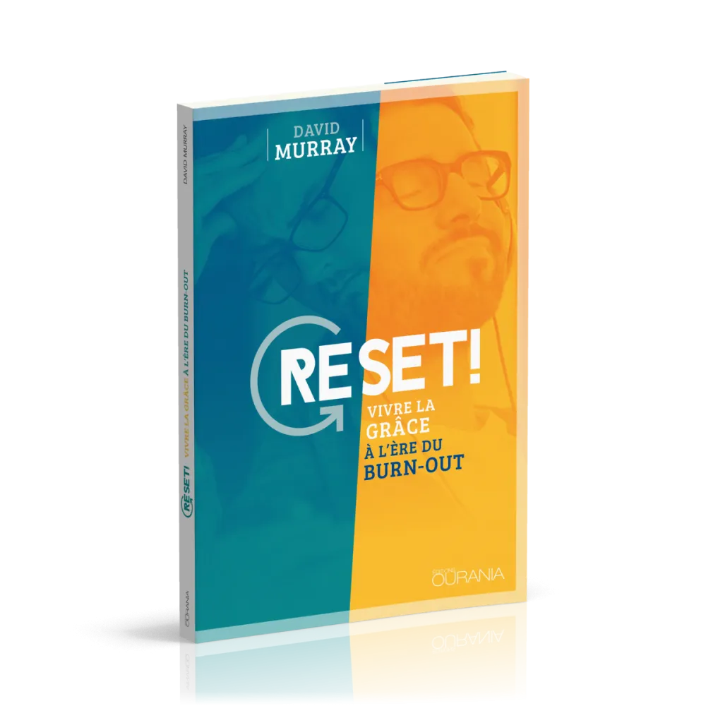 RESET ! - VIVRE LA GRACE A L'ERE DU BURN-OUT