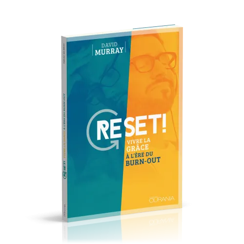 RESET ! - VIVRE LA GRACE A L'ERE DU BURN-OUT