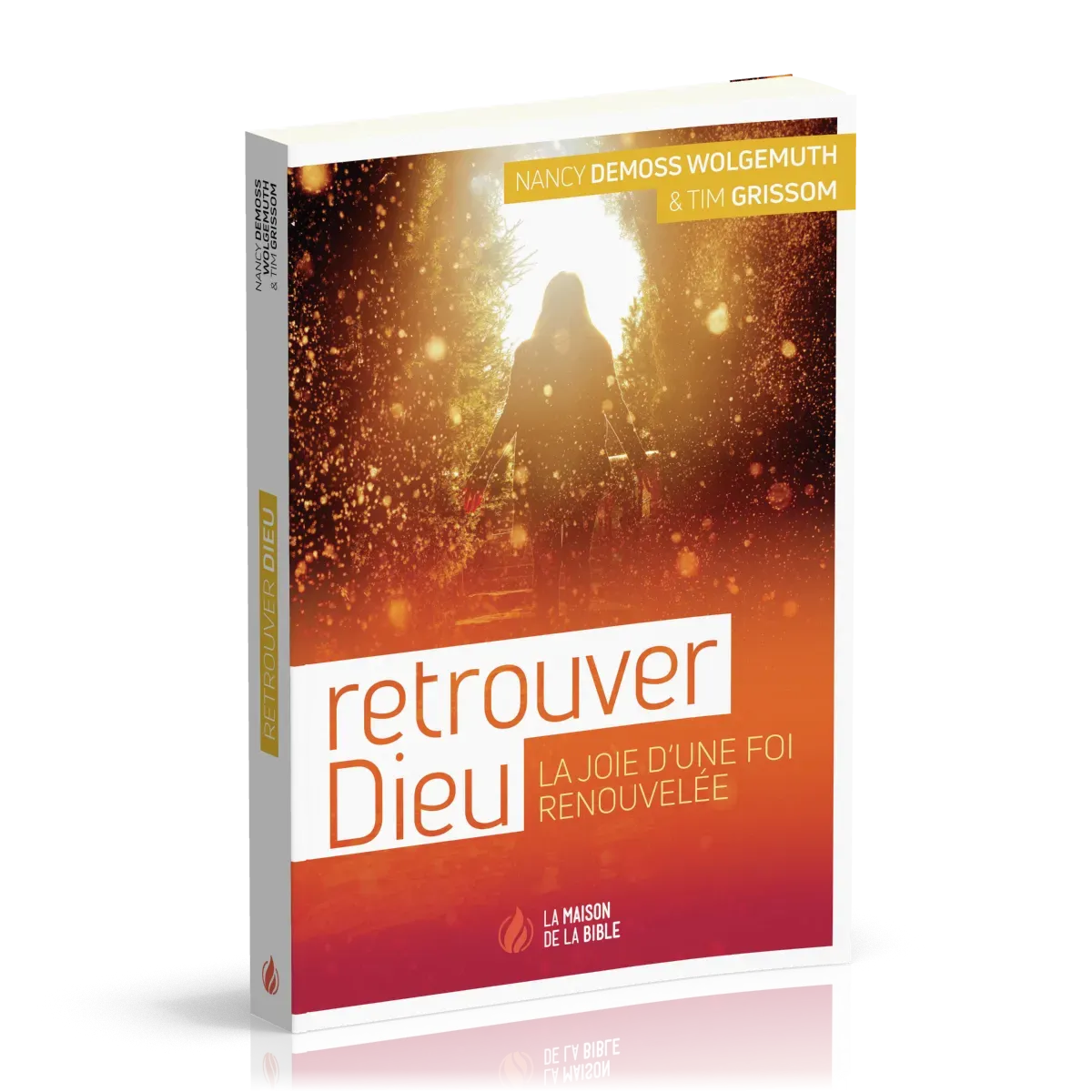 RETROUVER DIEU - LA JOIE D'UNE VIE RENOUVELEE