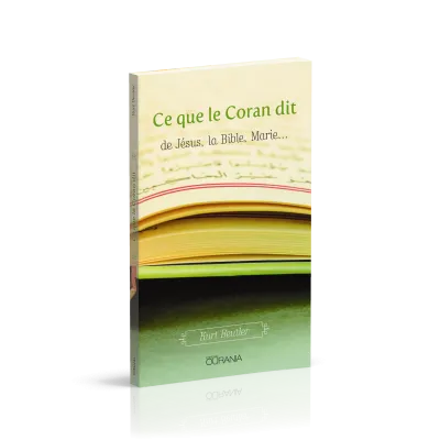 CE QUE LE CORAN DIT - DE JESUS, LA BIBLE, MARIE...