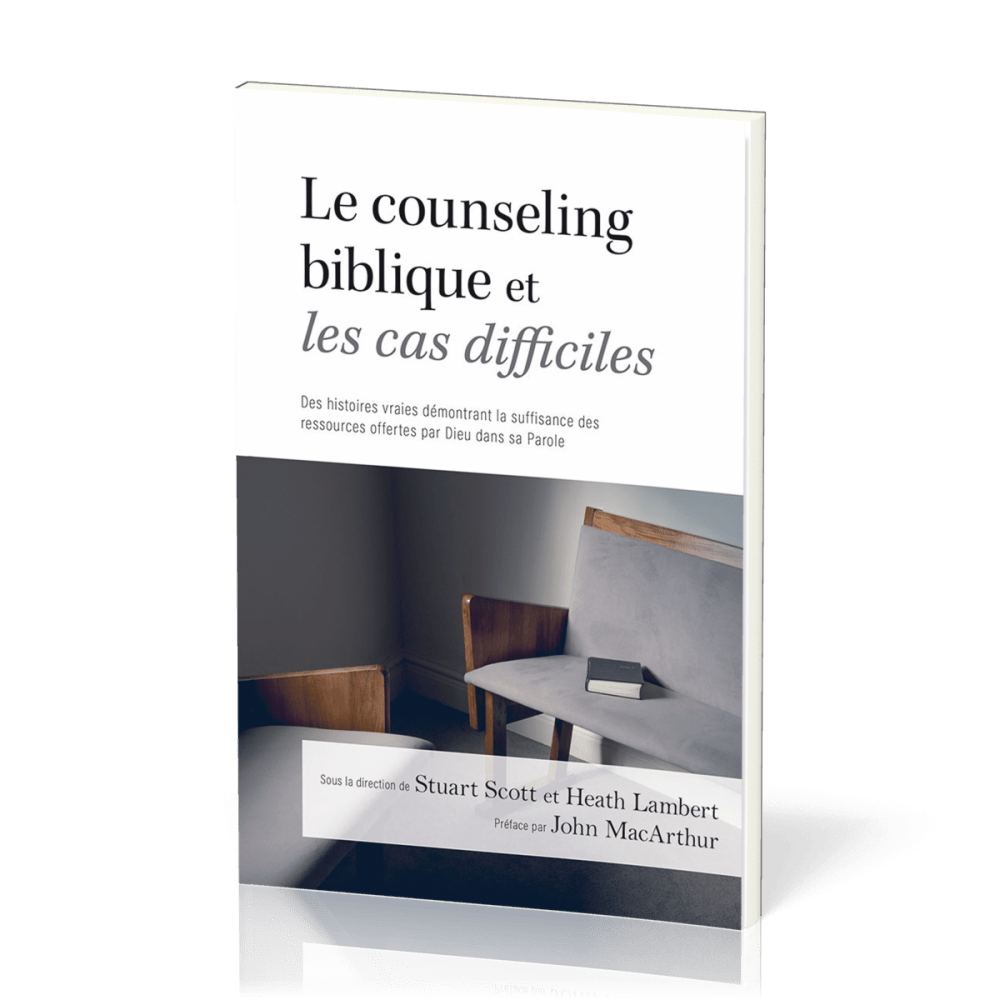 COUNSELING BIBLIQUE ET LES CAS DIFFICILES - DES HISTOIRES VRAIES DEMONTRANT LA SUFFISANCE DES RESSOU