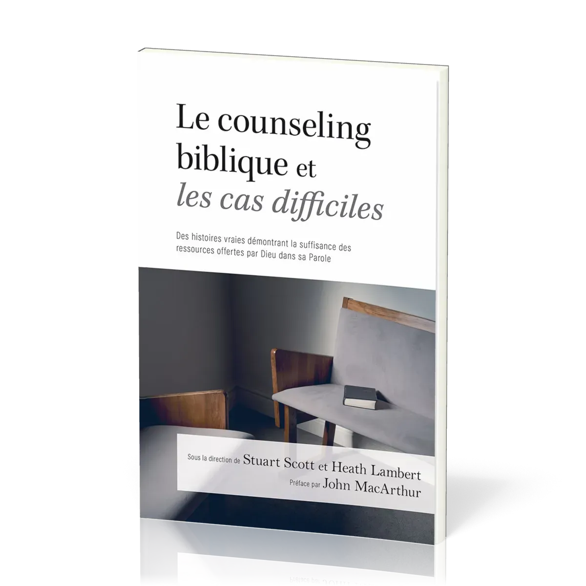 COUNSELING BIBLIQUE ET LES CAS DIFFICILES - DES HISTOIRES VRAIES DEMONTRANT LA SUFFISANCE DES RESSOU