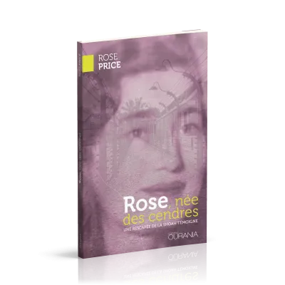 ROSE NEE DES CENDRES - UNE RESCAPEE DE LA SHOAH TEMOIGNE