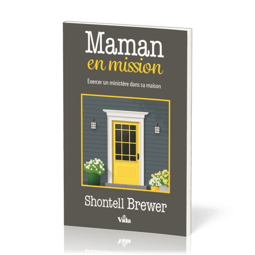 MAMAN EN MISSION - EXERCER UN MINISTERE DANS SA MAISON