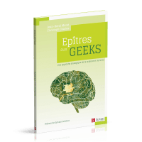 EPITRES AUX GEEKS - UNE APPROCHE ANALOGIQUE DE LA SCIENCE ET DE LA FOI