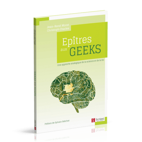 EPITRES AUX GEEKS - UNE APPROCHE ANALOGIQUE DE LA SCIENCE ET DE LA FOI