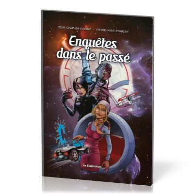 ENQUETES DANS LE PASSE - BD LES EXPLORATEURS - TOME 1