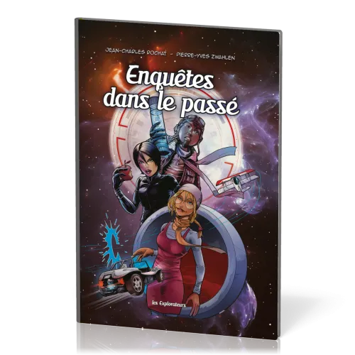 ENQUETES DANS LE PASSE - BD LES EXPLORATEURS - TOME 1