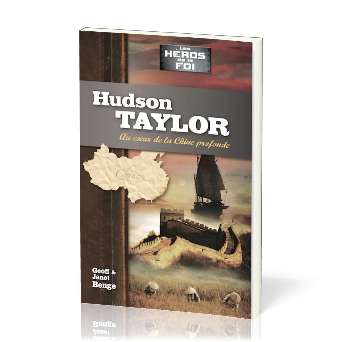 HUDSON TAYLOR : AU COEURDE LA CHINE PROFONDE