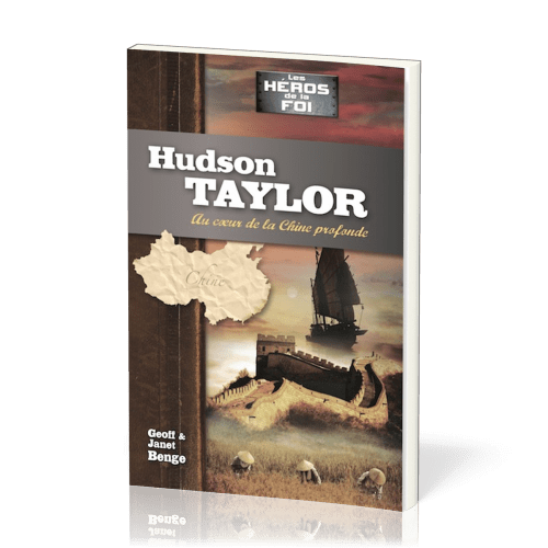 HUDSON TAYLOR : AU COEURDE LA CHINE PROFONDE