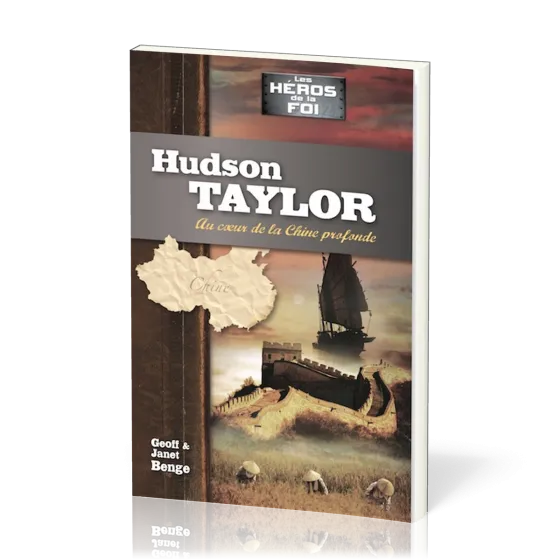 HUDSON TAYLOR : AU COEURDE LA CHINE PROFONDE