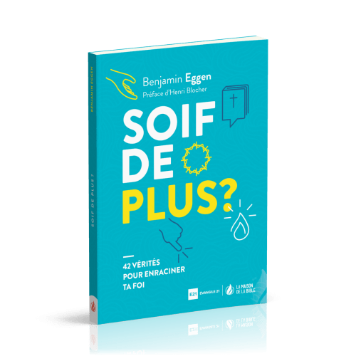 SOIF DE PLUS - 42 VERITES POUR ENRACINER TA FOI