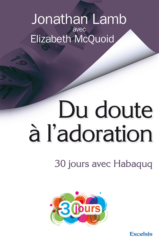 DU DOUTE A L'ADORATION - 30 JOURS AVEC HABAQUQ