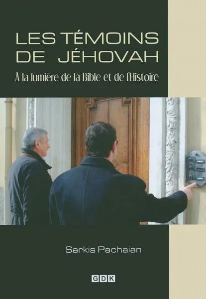 TEMOINS DE JEHOVAH (LES) - A LA LUMIERE DE LA BIBLE ET DE L'HISTOIRE