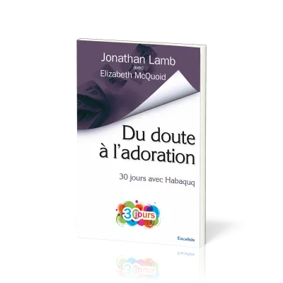DU DOUTE A L'ADORATION - 30 JOURS AVEC HABAQUQ