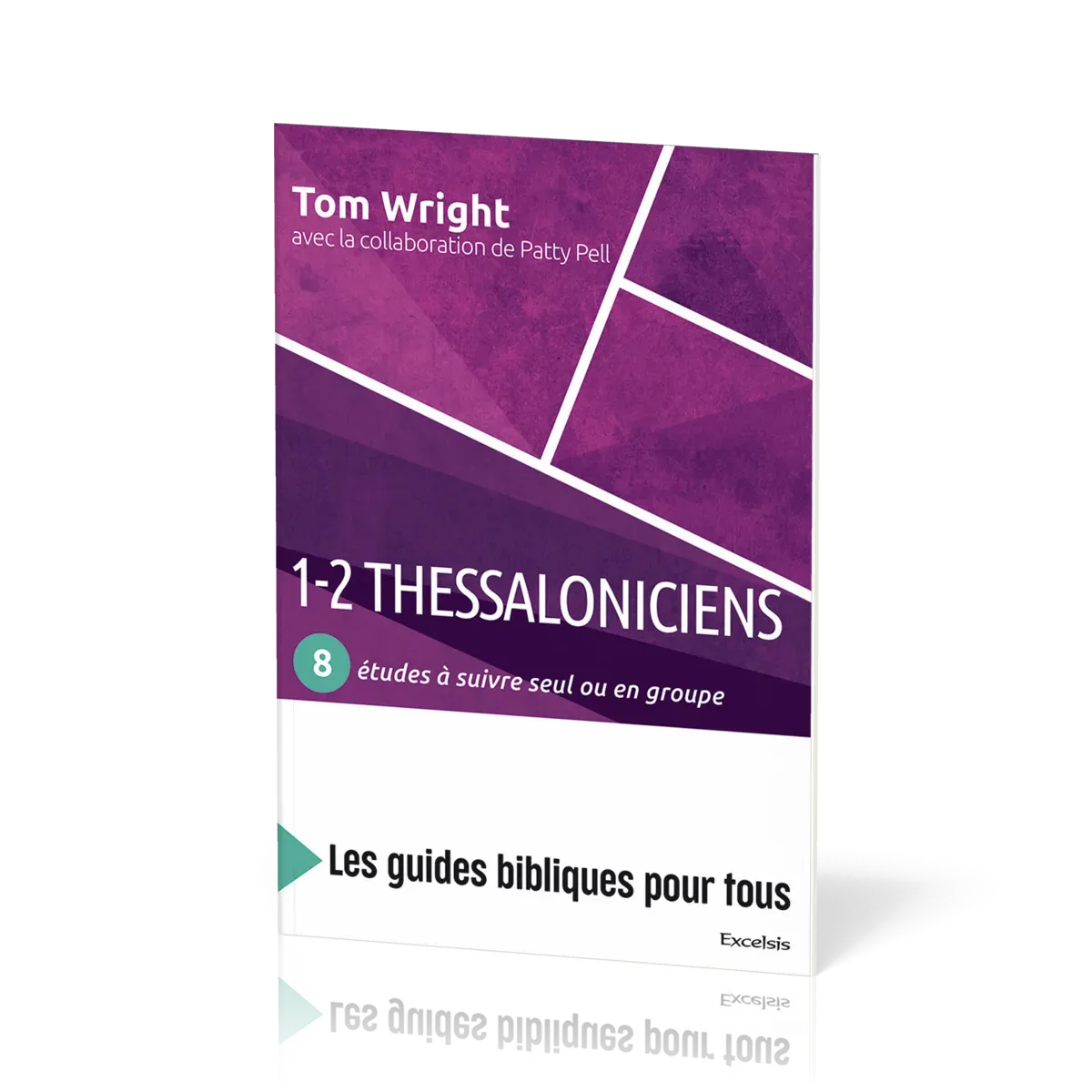 1-2 THESSALONICIENS - 8 ETUDES A SUIVRE SEUL OU EN GROUPE