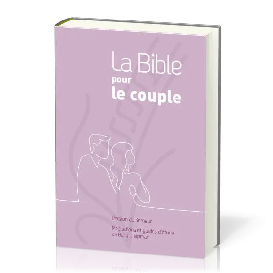 BIBLE POUR LE COUPLE SEMEUR 2015 RIGIDE MAUVE - MEDITATIONS ET GUIDE DE GARY CHAPMAN