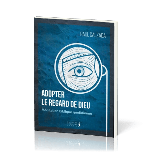 ADOPTER LE REGARD DE DIEU - MEDITATION BIBLIQUE QUOTIDIENNE