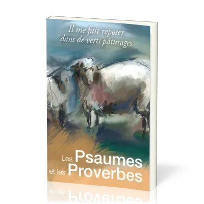 PSAUMES ET LES PROVERBES (LES) - IL ME FAIT REPOSER DANS DE VERTS PATURAGES