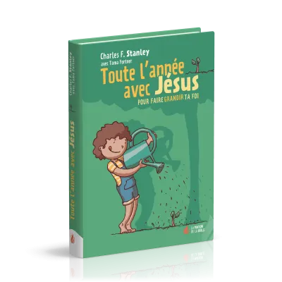 TOUTE L'ANNEE AVEC JESUS - POUR FAIRE GRANDIR TA FOI