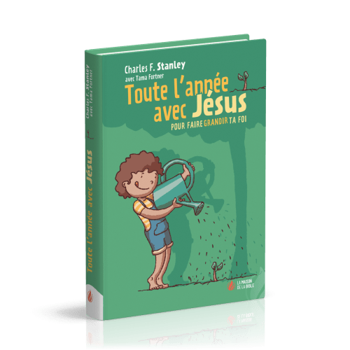 TOUTE L'ANNEE AVEC JESUS - POUR FAIRE GRANDIR TA FOI