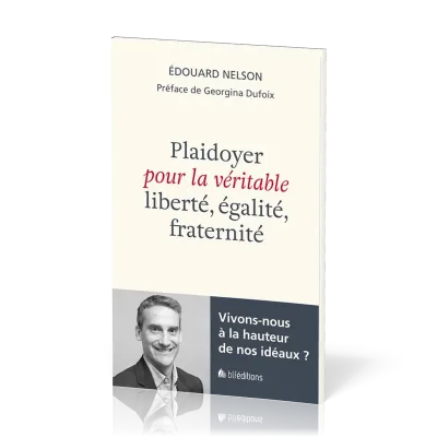 PLAIDOYER POUR LA VERITABLE LIBERTE EGALITE FRATERNITE