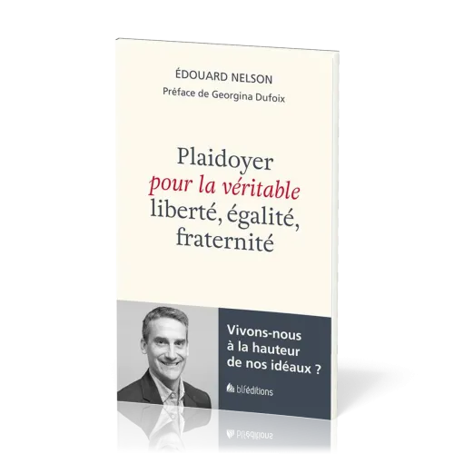 PLAIDOYER POUR LA VERITABLE LIBERTE EGALITE FRATERNITE