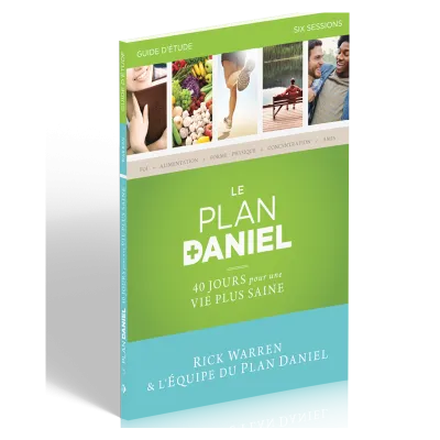 PLAN DANIEL, GUIDE D'ETUDE (LE) - 40 JOURS POUR UNE VIE PLUS SAINE