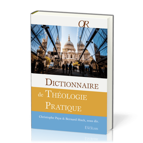 DICTIONNAIRE DE THEOLOGIE PRATIQUE - 2e EDITION REVISEE ET AUGMENTEE