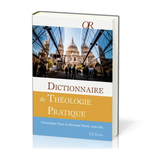 DICTIONNAIRE DE THEOLOGIE PRATIQUE - 2e EDITION REVISEE ET AUGMENTEE