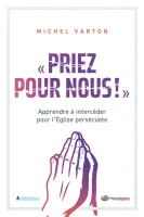 PRIEZ POUR NOUS !