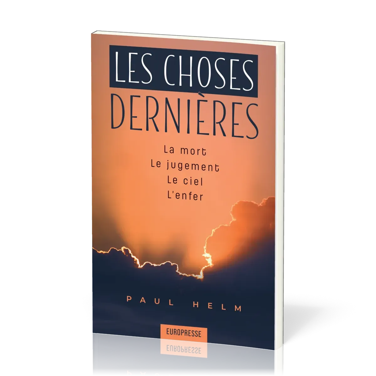 CHOSES DERNIERES (LES) - LA MORT, LE JUGEMENT, LE CIEL, L'ENFER