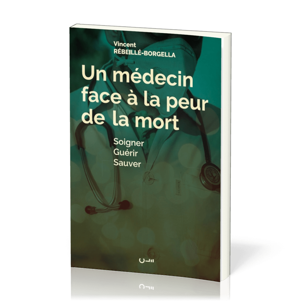 MEDECIN FACE A LA PEUR DE LA MORT SOIGNER GUERIR SAUVER (UN)