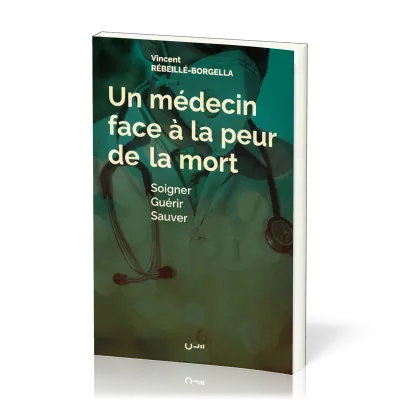 MEDECIN FACE A LA PEUR DE LA MORT SOIGNER GUERIR SAUVER (UN)