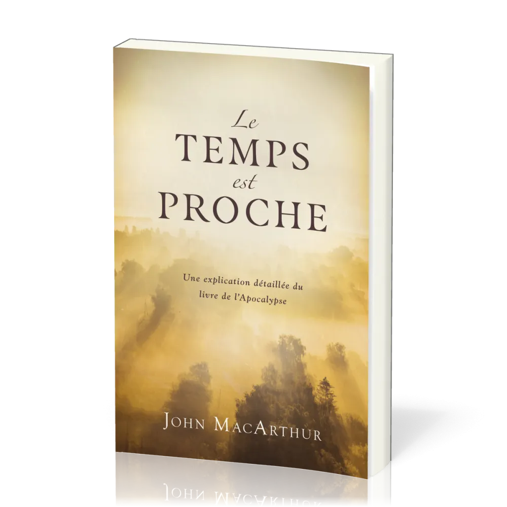 TEMPS EST PROCHE (LE) - UNE EXPLICATION DETAILLEE DU LIVRE DE L'APOCALYPSE