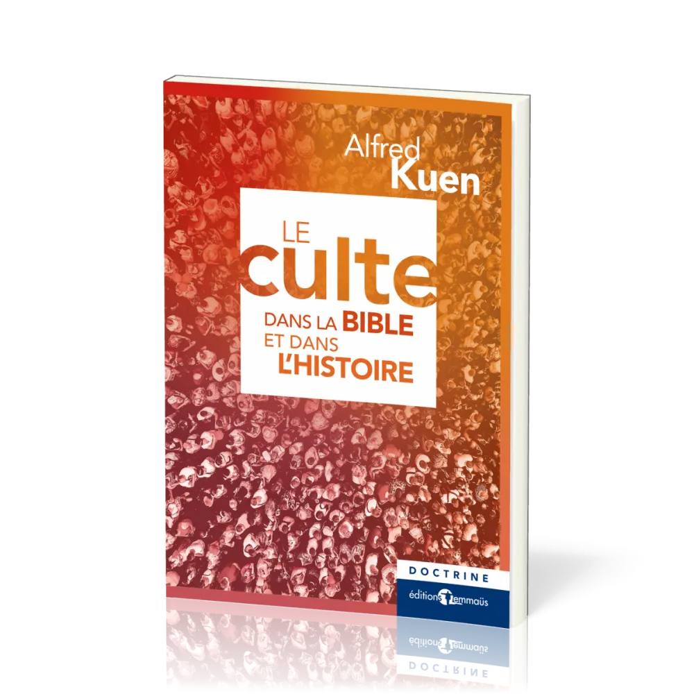 CULTE DANS LA BIBLE ET DANS L'HISTOIRE