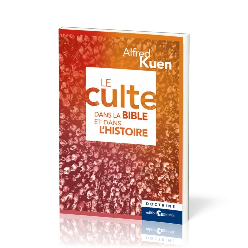 CULTE DANS LA BIBLE ET DANS L'HISTOIRE
